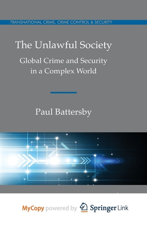 The Unlawful Society : Global Crime and Security in a Complex World (Paperback)