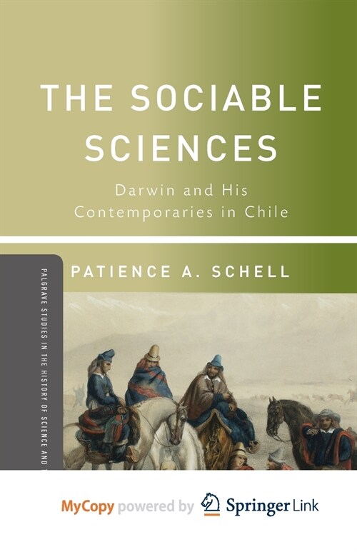 The Sociable Sciences : Darwin and His Contemporaries in Chile (Paperback)