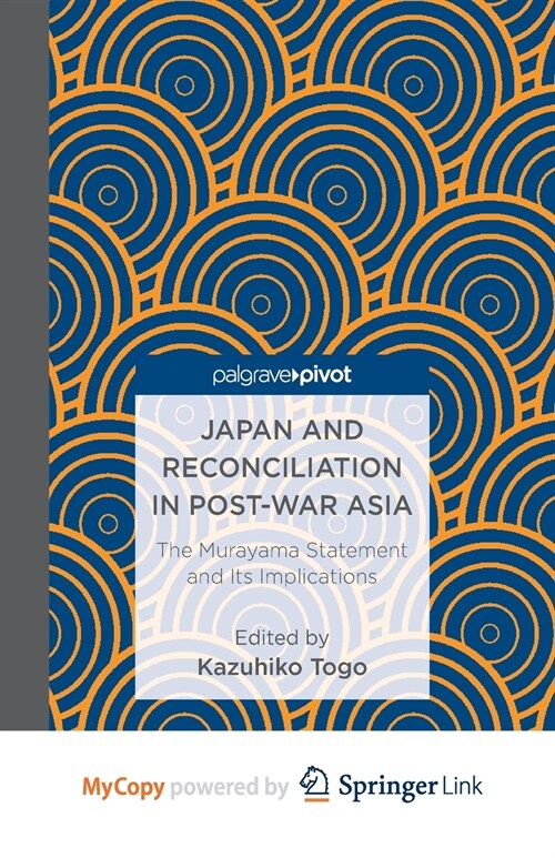 Japan and Reconciliation in Post-war Asia : The Murayama Statement and Its Implications (Paperback)