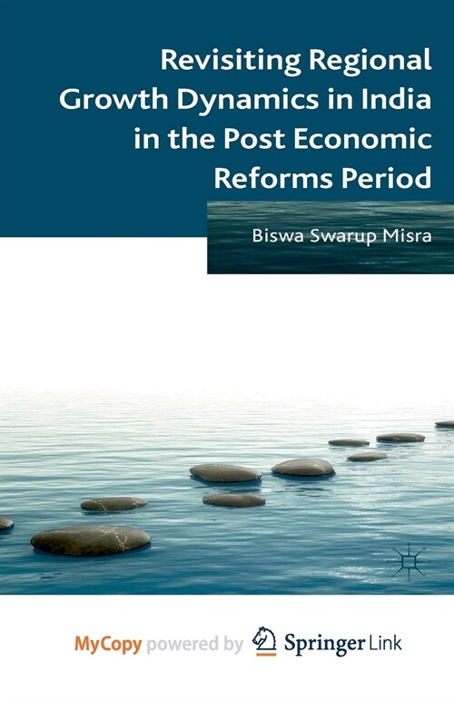 Revisiting Regional Growth Dynamics in India in the Post Economic Reforms Period (Paperback)