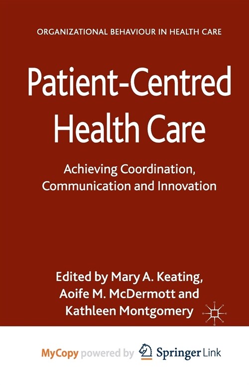 Patient-Centred Health Care : Achieving Co-ordination, Communication and Innovation (Paperback)