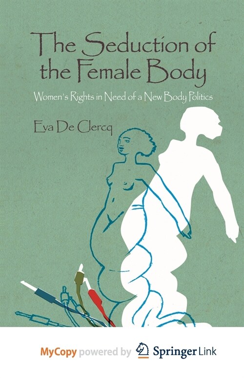 The Seduction of the Female Body : Womens Rights in Need of a New Body Politics (Paperback)