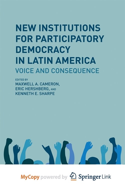 New Institutions for Participatory Democracy in Latin America : Voice and Consequence (Paperback)