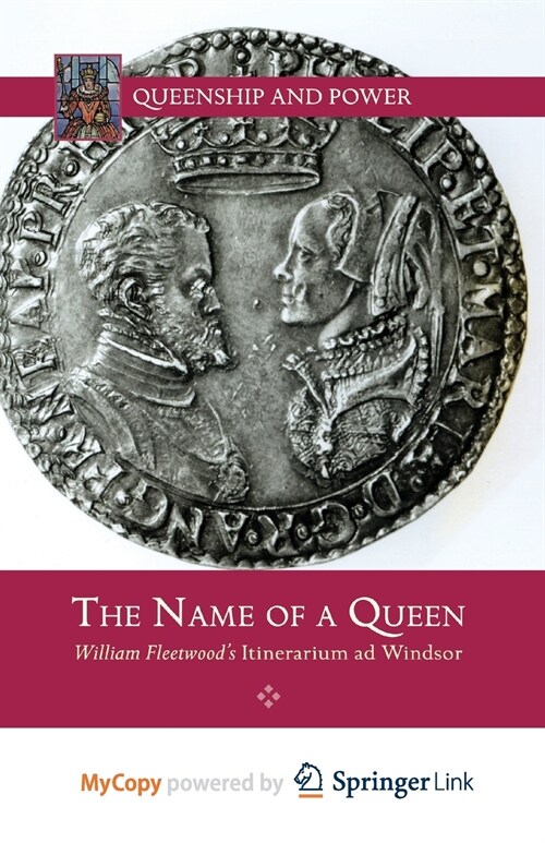 The Name of a Queen : William Fleetwoods Itinerarium ad Windsor (Paperback)