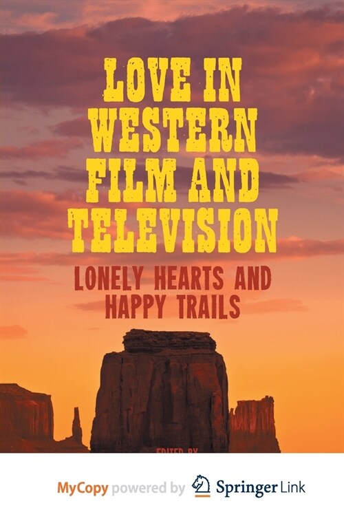 Love in Western Film and Television : Lonely Hearts and Happy Trails (Paperback)