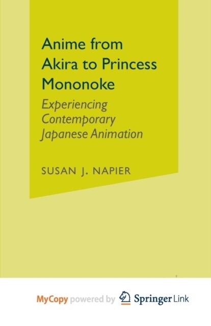 Anime from Akira to Princess Mononoke : Experiencing Contemporary Japanese Animation (Paperback)