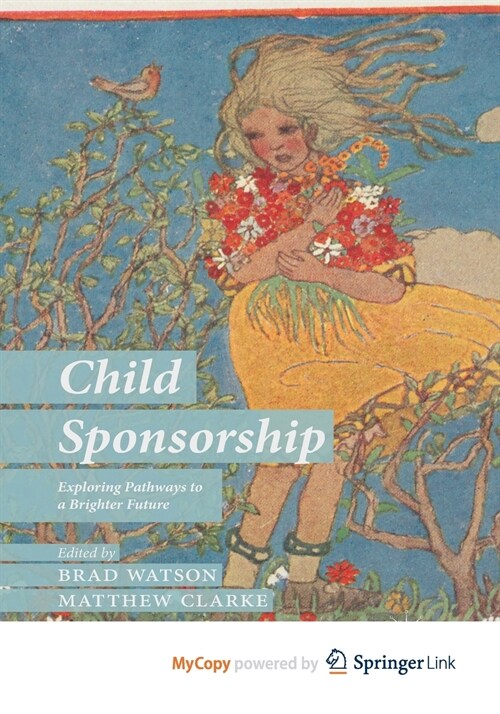 Child Sponsorship : Exploring Pathways to a Brighter Future (Paperback)