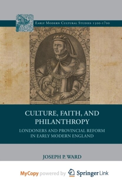 Culture, Faith, and Philanthropy : Londoners and Provincial Reform in Early Modern England (Paperback)