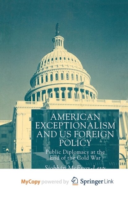 American Exceptionalism and US Foreign Policy : Public Diplomacy at the End of the Cold War (Paperback)