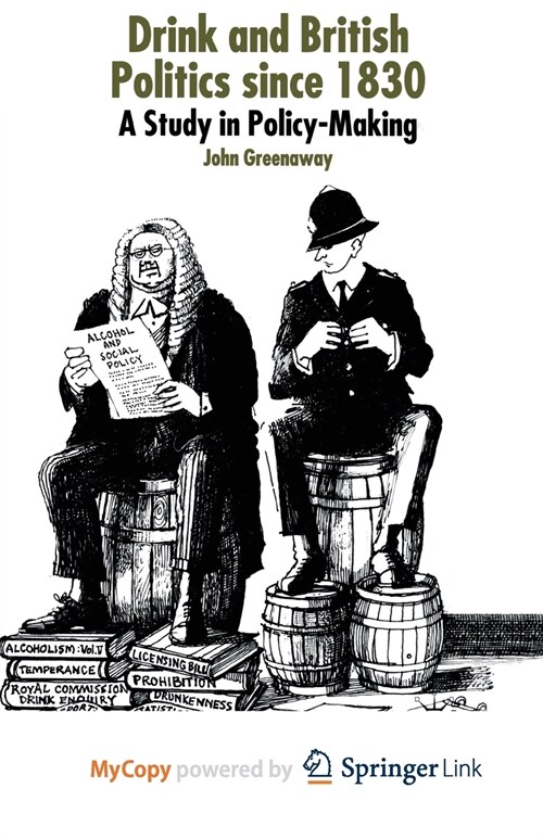 Drink and British Politics Since 1830 : A Study in Policy Making (Paperback)
