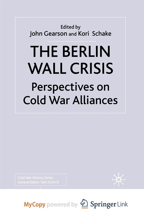 The Berlin Wall Crisis : Perspectives on Cold War Alliances (Paperback)