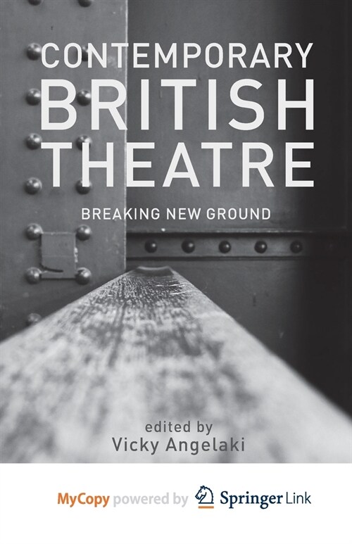 Contemporary British Theatre : Breaking New Ground (Paperback)