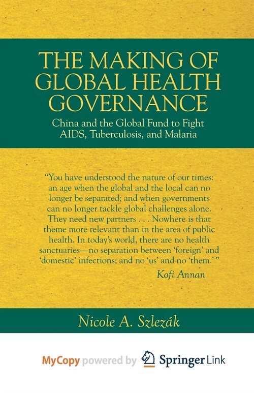 The Making of Global Health Governance : China and the Global Fund to Fight AIDS, Tuberculosis, and Malaria (Paperback)