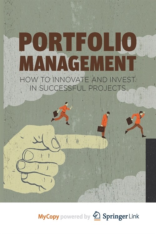 Portfolio Management : How to Innovate and Invest in Successful Projects (Paperback)