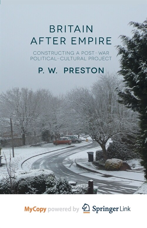 Britain After Empire : Constructing a Post-War Political-Cultural Project (Paperback)