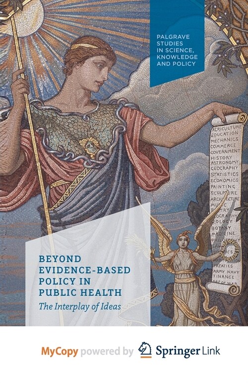 Beyond Evidence Based Policy in Public Health : The Interplay of Ideas (Paperback)