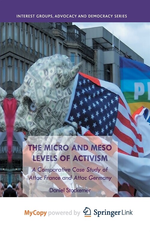 The Micro and Meso Levels of Activism : A Comparative Case Study of Attac France and Germany (Paperback)