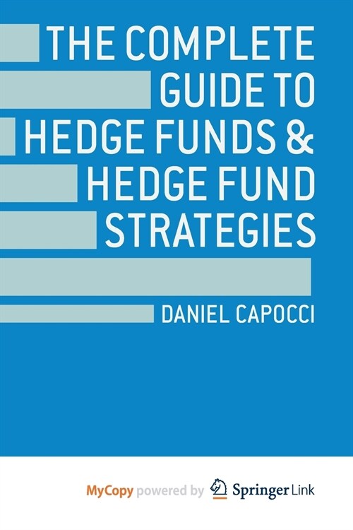 The Complete Guide to Hedge Funds and Hedge Fund Strategies (Paperback)