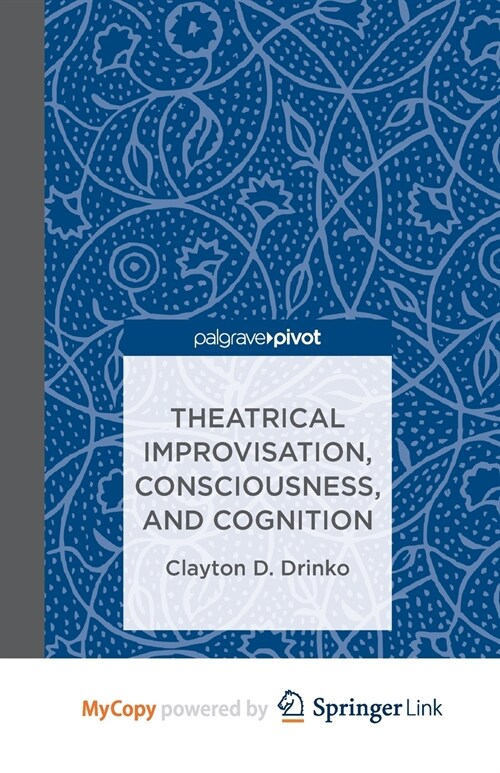 Theatrical Improvisation, Consciousness, and Cognition (Paperback)