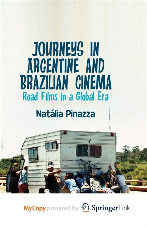 Journeys in Argentine and Brazilian Cinema : Road Films in a Global Era (Paperback)