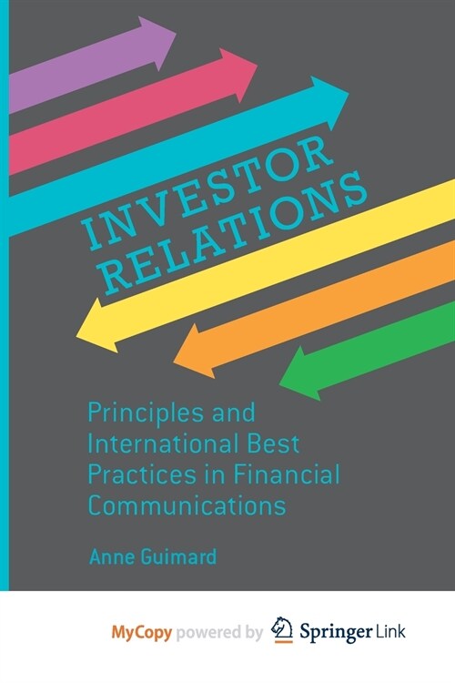 Investor Relations : Principles and International Best Practices in Financial Communications (Paperback)