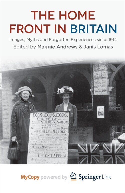 The Home Front in Britain : Images, Myths and Forgotten Experiences since 1914 (Paperback)