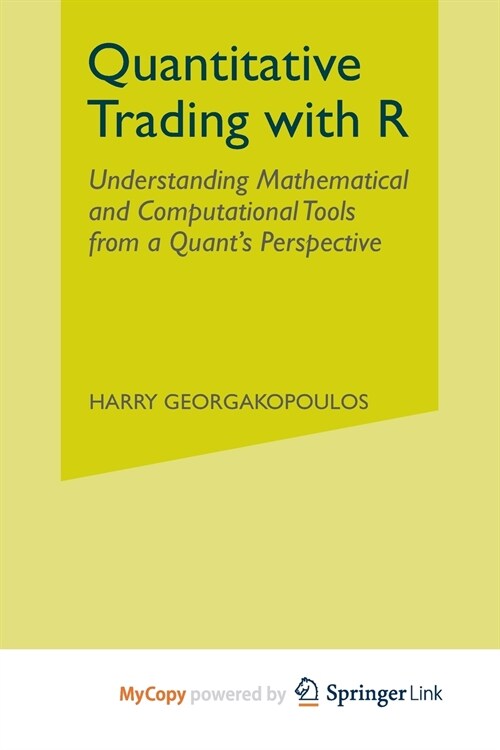 Quantitative Trading with R : Understanding Mathematical and Computational Tools from a Quants Perspective (Paperback)