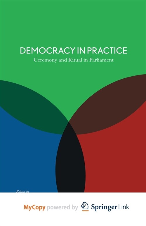 Democracy in Practice : Ceremony and Ritual in Parliament (Paperback)