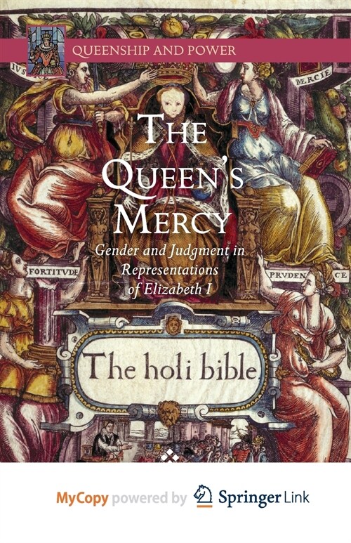 The Queens Mercy : Gender and Judgment in Representations of Elizabeth I (Paperback)