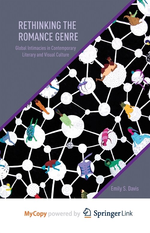 Rethinking the Romance Genre : Global Intimacies in Contemporary Literary and Visual Culture (Paperback)