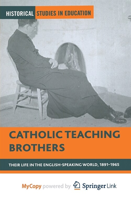 Catholic Teaching Brothers : Their Life in the English-Speaking World, 1891-1965 (Paperback)