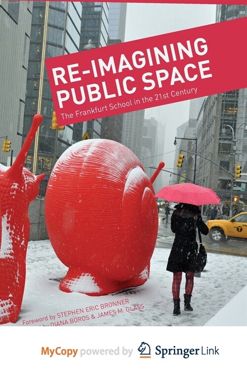 Re-Imagining Public Space : The Frankfurt School in the 21st Century (Paperback)