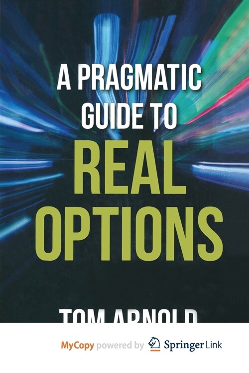 A Pragmatic Guide to Real Options (Paperback)