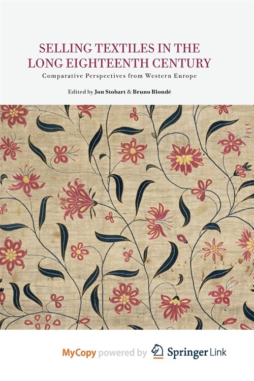 Selling Textiles in the Long Eighteenth Century : Comparative Perspectives from Western Europe (Paperback)