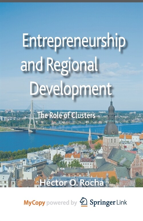 Entrepreneurship and Regional Development : The Role of Clusters (Paperback)