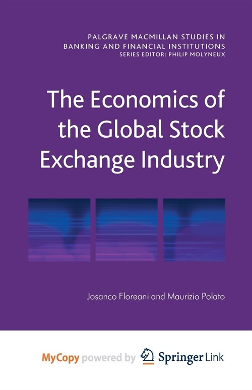 The Economics of the Global Stock Exchange Industry (Paperback)