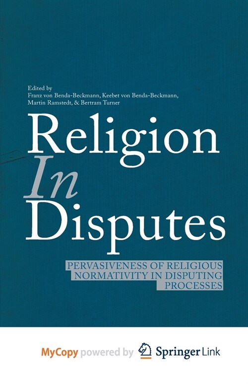 Religion in Disputes : Pervasiveness of Religious Normativity in Disputing Processes (Paperback)