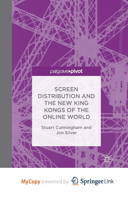 Screen Distribution and the New King Kongs of the Online World (Paperback)