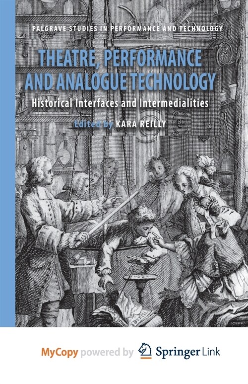 Theatre, Performance and Analogue Technology : Historical Interfaces and Intermedialities (Paperback)