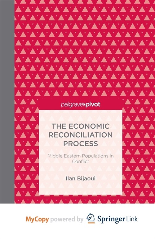 The Economic Reconciliation Process : Middle Eastern Populations in Conflict (Paperback)