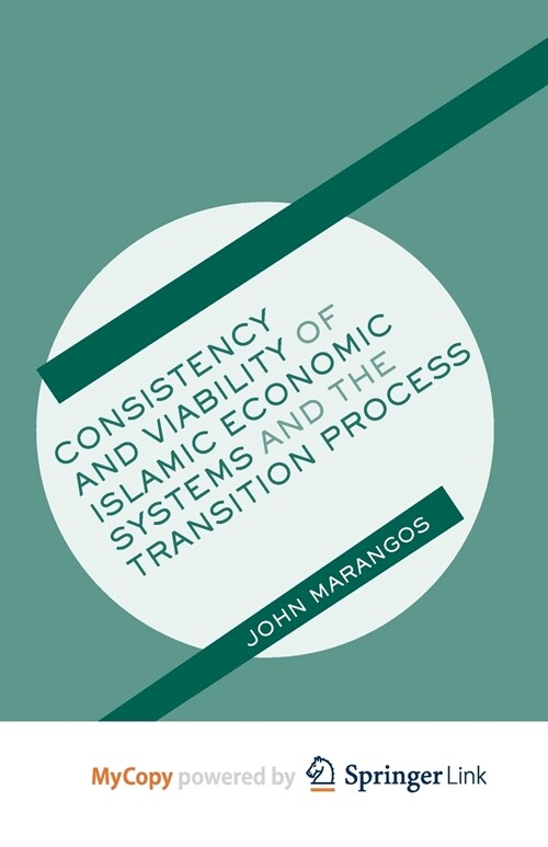 Consistency and Viability of Islamic Economic Systems and the Transition Process (Paperback)