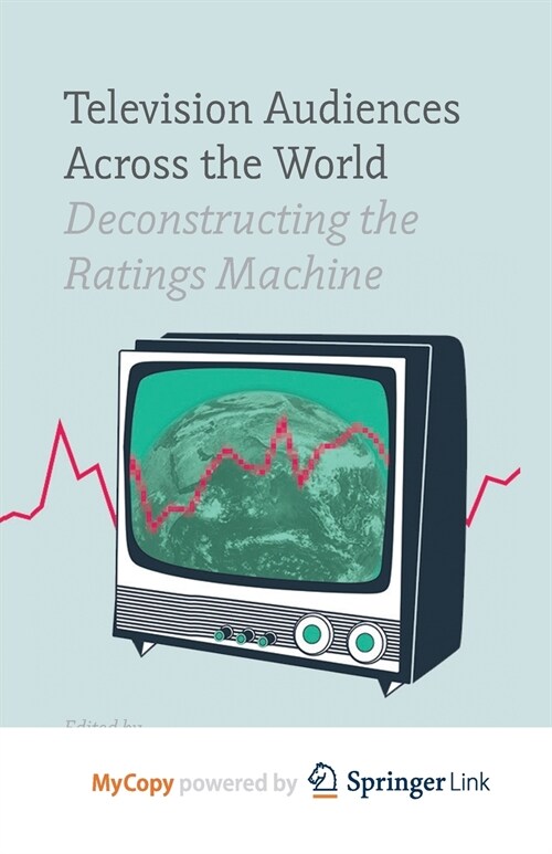 Television Audiences Across the World : Deconstructing the Ratings Machine (Paperback)