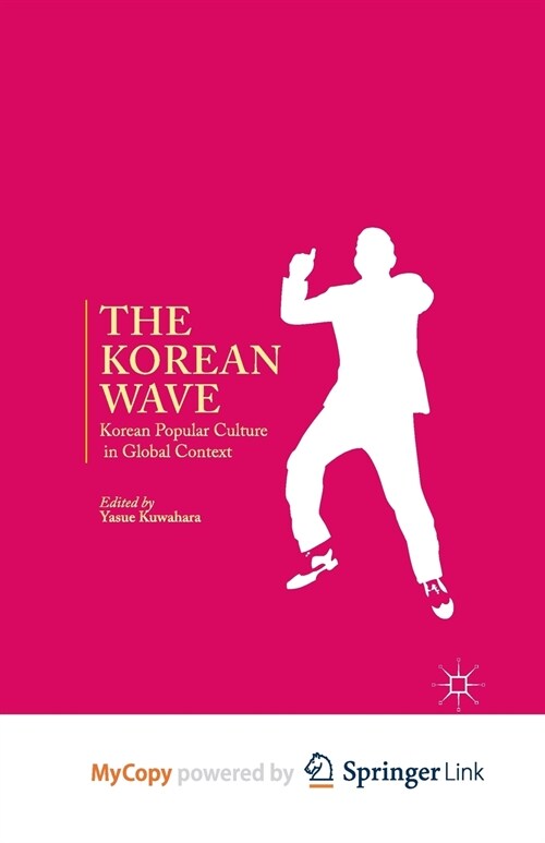 The Korean Wave : Korean Popular Culture in Global Context (Paperback)