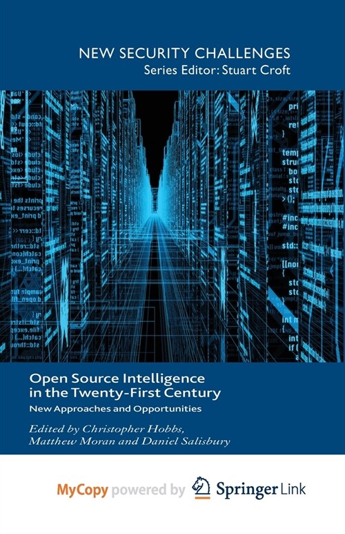 Open Source Intelligence in the Twenty-First Century : New Approaches and Opportunities (Paperback)