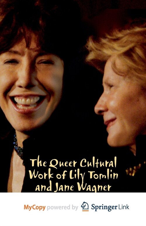 The Queer Cultural Work of Lily Tomlin and Jane Wagner (Paperback)