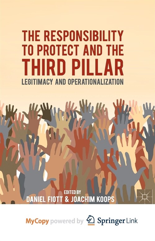 The Responsibility to Protect and the Third Pillar : Legitimacy and Operationalization (Paperback)
