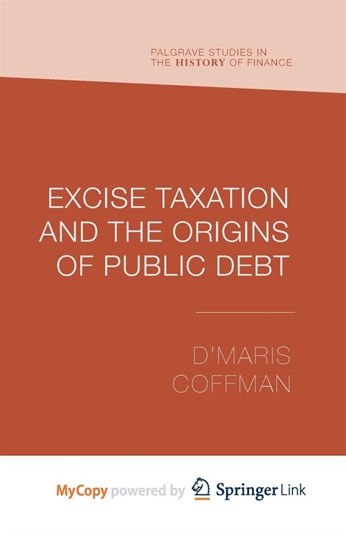 Excise Taxation and the Origins of Public Debt (Paperback)