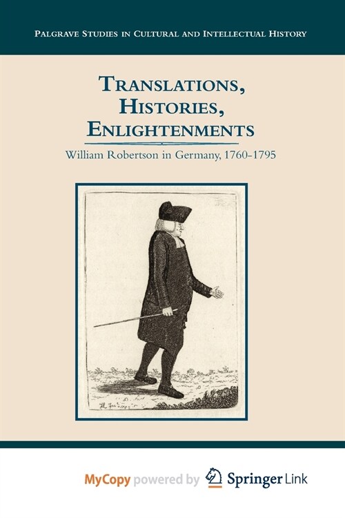 Translations, Histories, Enlightenments : William Robertson in Germany, 1760-1795 (Paperback)