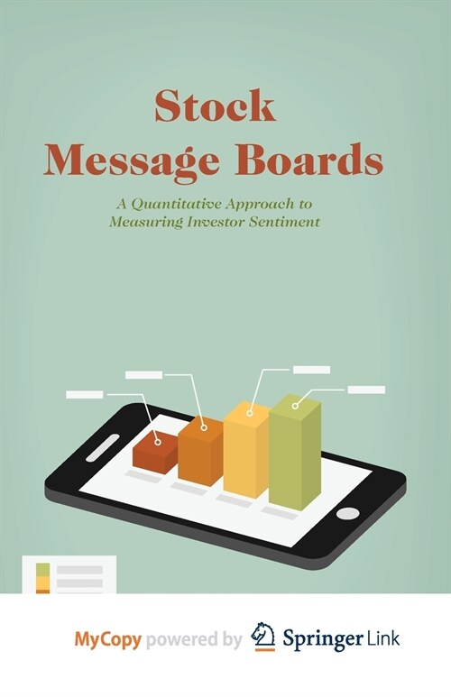 Stock Message Boards : A Quantitative Approach to Measuring Investor Sentiment (Paperback)