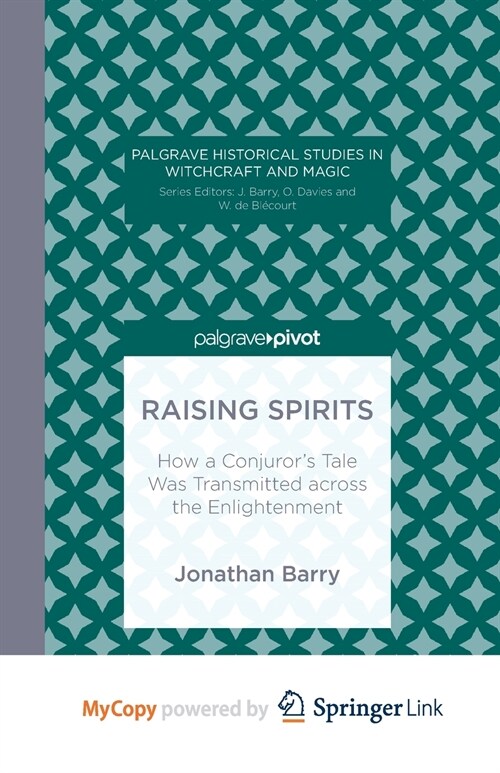 Raising Spirits : How a Conjurors Tale Was Transmitted across the Enlightenment (Paperback)